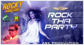 Rock Tha Party (Rocky Handsome) Abk Production
